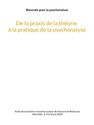 cover image of De la praxis de la théorie à la pratique de la psychanalyse